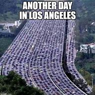 Image result for Normal Day in Los Angeles Meme