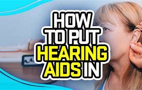 Image result for How to Put in Hearing Aids