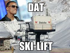 Image result for Ski Lift Meme