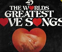 Image result for Greatest Love Songs