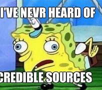 Image result for Credible Sources Meme