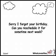 Image result for Sorry Forgot Your Birthday