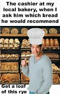 Image result for Bread Product Testing Meme