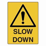 Image result for Safety Sign Slow Down