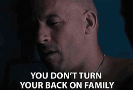Image result for You Don't Turn Your Back On Family