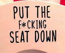Image result for Put the Seat Down Meme