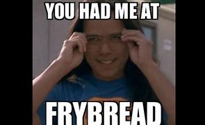 Image result for Meme Bread Fry Bread