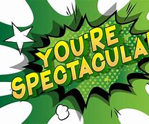 Image result for You Are Spectacular