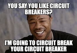 Image result for Circuit Breaker Love Meme