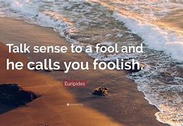 Image result for Live Foolishly Quote