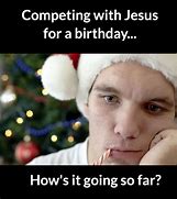 Image result for Christmas Eve Birthday Meme