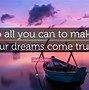 Image result for Qoutes About Dream That Came True