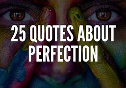 Image result for Famous Quotes About Perfection