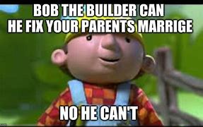 Image result for Bob the Builder Meme