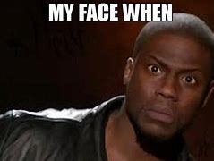 Image result for My Face When You Talk Meme