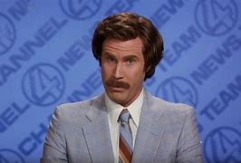 Image result for Ron Burgundy You're Kida a Big Deal Meme