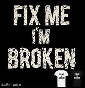 Image result for Broken Fix Me Sign