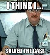 Image result for Milton Office Space Meme