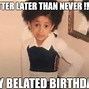 Image result for They Forgot My Birthday Memes