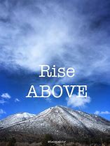 Image result for Rise above It
