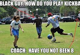 Image result for Adult Playing Kickball Meme