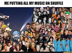 Image result for Music On Shuffle Meme