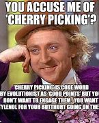Image result for Cherry Picking Meme