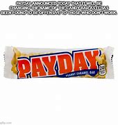 Image result for Payday Candy Bar Meme