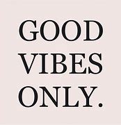 Image result for Good Vibes Quotes