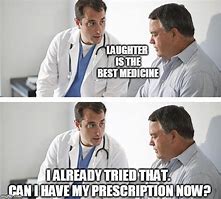 Image result for Medical Prescription Memes