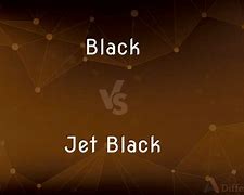 Image result for Diff Between Black and Jet Black
