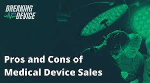 Image result for Pros and Cons of Medical Device Sales