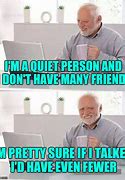 Image result for Quiet People Meme