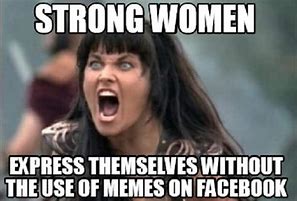 Image result for I'm a Women Meme