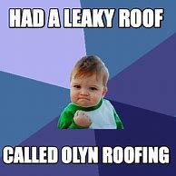 Image result for Funny Leaky Roof Meme