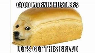 Image result for Big Bread Meme