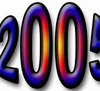Image result for The Year 2005. Sign
