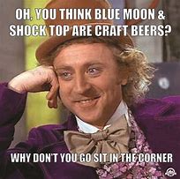 Image result for Blue Moon Beer Meme