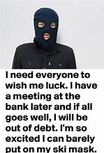 Image result for Bank Robber Meme