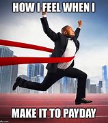 Image result for Payday Is Coming Meme