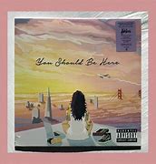 Image result for You Should Be Here Kehlani