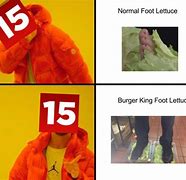 Image result for Number 15 Burger King Foot Lettuce Meme