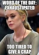 Image result for Being Tired Memes