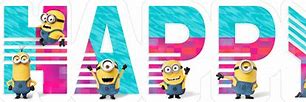 Image result for Happy Birthday Vector From Despicable Me