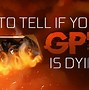 Image result for Graphics Card Dying