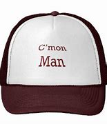 Image result for C'mon Man Hat