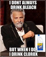 Image result for Drinking Bleach Clorox Meme