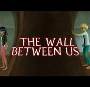Image result for Miraculous Ladybug the Wall Between Us. Song