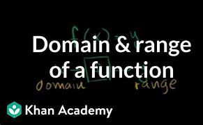Image result for Domain and Range Khan Academy