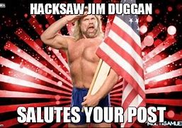 Image result for Hacksaw Jim Duggan Meme